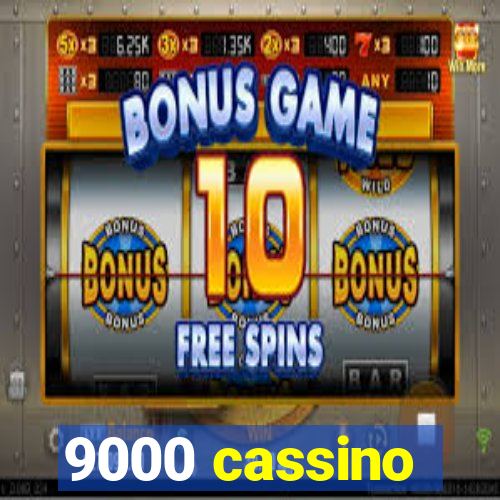 9000 cassino